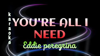 YOURE ALL I NEED karaoke eddie peregrina [upl. by Trainer963]