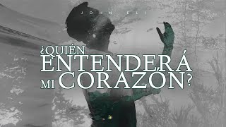 John Eli  Quién Entenderá mi Corazón Video de Letras [upl. by Burwell]