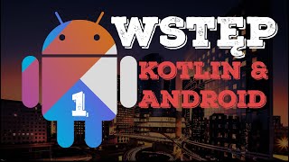 WSTĘPIntroduction  Kotlin amp Android 1 [upl. by Housum]