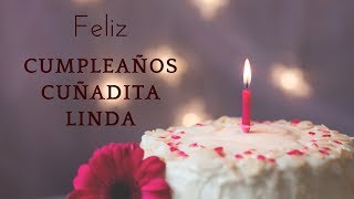 Feliz Cumpleaños Cuñada Felicitación de Cumpleaños para una cuñada [upl. by Laundes456]