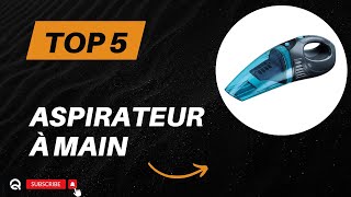 Top 5 Meilleur Aspirateur à Main 2024 [upl. by Nuarb]