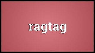 Ragtag Meaning [upl. by Rabiah816]