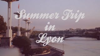 Summer Trip in Lyon [upl. by Nerrat]