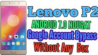 Lenovo P2 P2a42 FRP 70 DONE Working on version 70 100 [upl. by Rodgers]