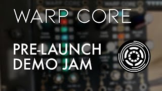 PreLaunch Demo Jam with WARP CORE Stereo Phase Distortion Oscillator for Eurorack [upl. by Sianna]