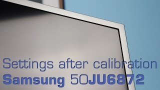 Samsung 50JU6872 JU6800 settings after calibration [upl. by Arakahs780]