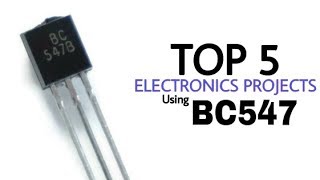 TOP 5 Electronics Projects using BC547 transistor  BC547 circuit projects [upl. by Hecklau]