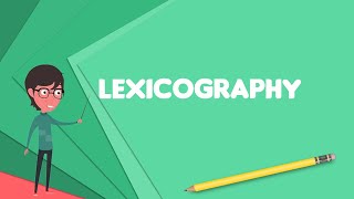 What is Lexicography Explain Lexicography Define Lexicography Meaning of Lexicography [upl. by Piero]