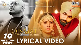 Qismat 2  Title Track Lyrical Video  Ammy Virk  Sargun Mehta  B Praak  Jaani  Tips Punjabi [upl. by Farny703]