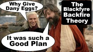 Why Illyrio Gave Dany Dragon Eggs The Blackfyre Backfire Theory [upl. by Sybley623]