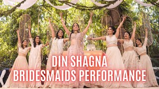 DIN SHAGNA  BRIDESMAIDS  DANCE PERFORMANCE  JASLEEN ROYAL  UTSAVKIKAMNAPURIHUI [upl. by Leak788]