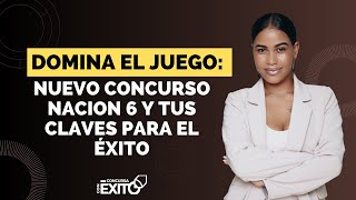 Domina el Juego Nuevo Concurso NACION 6 y tus Claves para el Éxito [upl. by Ardried]