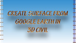 create surface from google earth in civil 3d [upl. by Eadahc44]