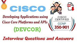 Part7 Cisco DEVCOR 350901  Developing Applications using Core Platforms amp APIs  Interview QampA [upl. by Oinegue]