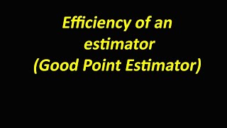 Efficiency of an estimator  Criteria for good point estimator  Statistics Uop [upl. by Rehpotsirahc]