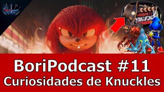 Curiosidades y Teorías Para la Serie de Knuckles  BoriPodcast 11 [upl. by Jamila424]