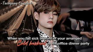 When you fall sick in front of your arranged cold husband🥀 Taehyung Oneshot BTS ff [upl. by Puttergill]