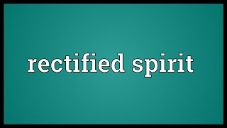 Rectified spirit Meaning [upl. by Yortal339]