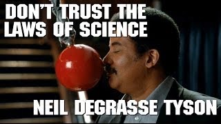 Neil deGrasse Tyson dont trust the laws of science new version in description [upl. by Atselec]