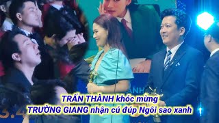 TRẤN THÀNH bật khóc mừng TRƯỜNG GIANG NGỌC THANH TÂM nhận cú đúp giải NGÔI SAO XANH [upl. by Esylle]