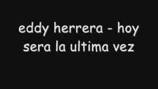 eddy herrera  hoy sera la ultima vez [upl. by Anaujd]