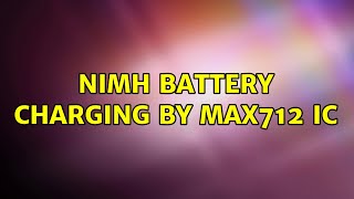 NiMH battery charging by MAX712 IC 2 Solutions [upl. by Hteik]