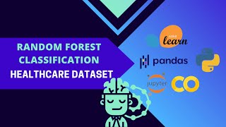 Tutorial Random Forest Classification using Healthcare Dataset [upl. by Sue]