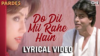 Do Dil Mil Rahe Hain Image Lyrical  Pardes  Shahrukh Khan amp Mahima  Kumar Sanu  Nadeem Shravan [upl. by Labana]