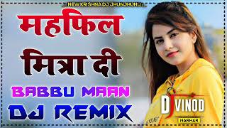 Mehfil Mitran Di Babbu Maan 💞 Dj Remix Song 💞 Dj Dance Song 💞 Dj Viral Song 💞 Dj Vinod Narhar [upl. by Vasquez]