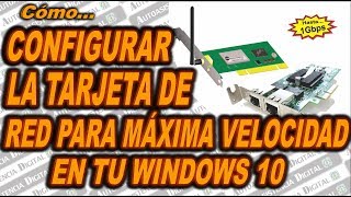 Como Configurar la Tarjeta de Red Para Máxima Velocidad en Win 10 ✔️  Autoasistencia Digital 😉 [upl. by Sokim]