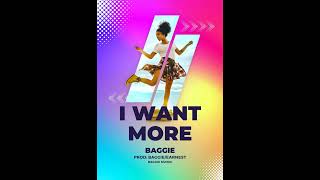 BAGGIE  I WANT MORE  UG MUSIC 2024 [upl. by Lizned]