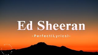 Ed Sheeran  PerfectLyrics [upl. by Skillern549]