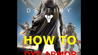 Destiny Tutorial  How to dye armor [upl. by Ttenaj]