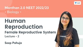 Human Reproduction  Female Reproductive System  L2  NEET 202223  Seep Pahuja [upl. by Ailecnarf92]