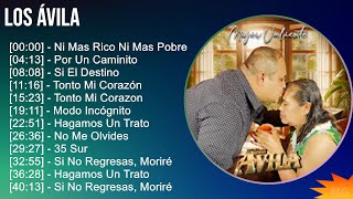 Los Ávila 2024 MIX Las Mejores Canciones  Ni Mas Rico Ni Mas Pobre Por Un Caminito Si El Dest [upl. by Oretos]