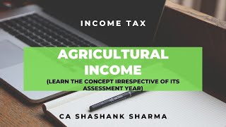 Taxation Agricultural Income By CA Shashank Sharma [upl. by Airalednac487]