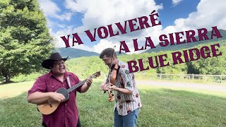 Larry amp Joe  Ya Volveré a la Sierra Blue Ridge [upl. by Hadik]