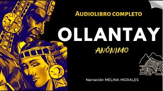 OLLANTAY Audiolibro Completo Teatro Inca Autor Anónimo ✅Narración Voz Humana Real [upl. by Barta555]