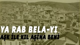 Yarab Belayı Aşk İle Kıl Aşina Beni Harput İbrahimiye Gazel [upl. by Ellertal]