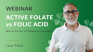 Active Folate vs Folic Acid Which Forms of Folate to Choose  Presented by Luca Tiano [upl. by Ennahgem]