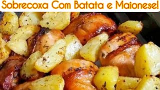 COXA E SOBRECOXA ASSADA NO FORNO COM MAIONESE E BATATAS [upl. by Whitnell]