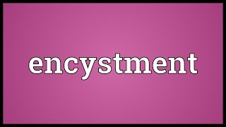 Encystment Meaning [upl. by Llebyram]