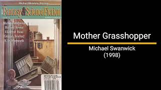 Mother Grasshopper  Michael Swanwick Short Story [upl. by Pearson]