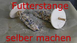 DIY Futterstange selber machen Vogelfutter Futterglocke Meisenknödel Futterringe Vogelfutterhäuschen [upl. by Rodolphe]