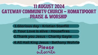 11 AUGUST 2024  NEW PRAISE amp WORSHIP  GATEWAY COMMUNITY CHURCH  KOMATIPOORT MP SA [upl. by Ziegler]