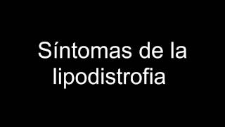 Síntomas de la lipodistrofia [upl. by Phaedra]