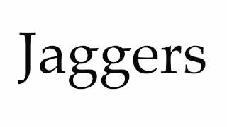 How to Pronounce Jaggers [upl. by Annoet]