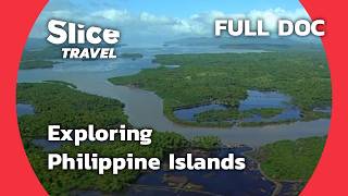 Philippines Journey Through 7000 Islands  SLICE TRAVEL  FULL DOC [upl. by Nolek]