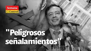 El Control al presidente Gustavo PETRO y sus quotpeligrosos señalamientosquot [upl. by Atinuhs]