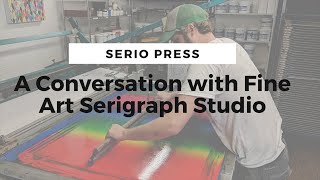 A Conversation with Fine Art Serigraph Studio Serio Press [upl. by Golda]